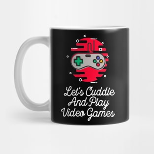 Let's Cuddle and Play Video Games Mug